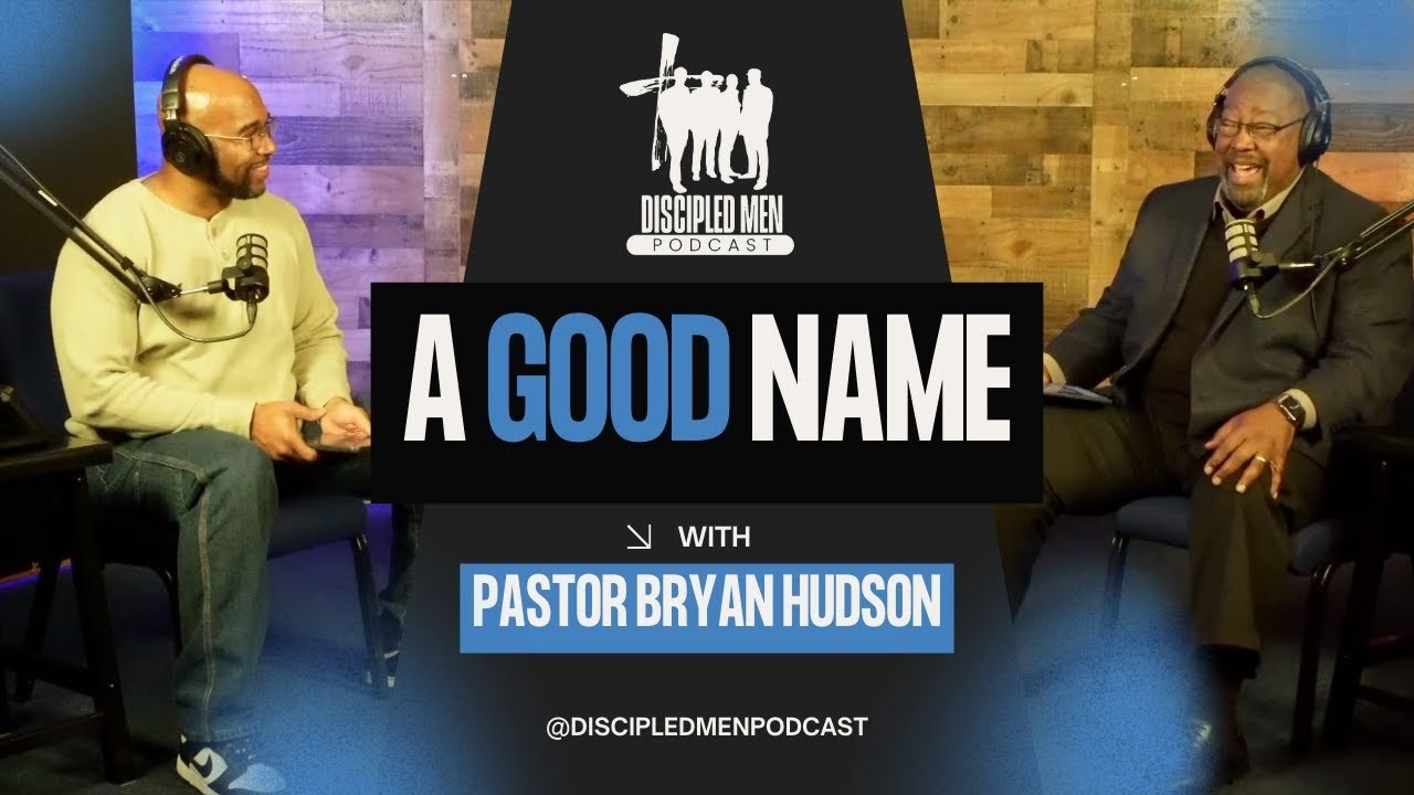 Episode 19 | A Good Name | Biblical Honor That Shapes a Man of God