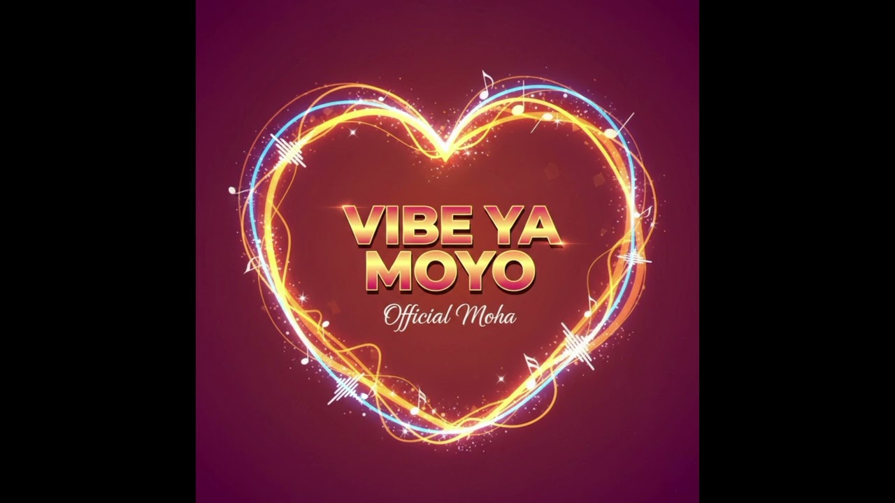 OFFICIAL MOHA _VIBE YA MOYO_(ORIGINAL AUDIO)