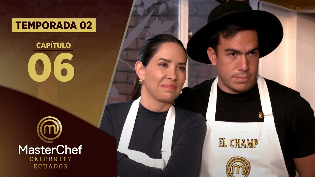 CAPÍTULO 06 | TEMPORADA 02 | MASTERCHEF CELEBRITY ECUADOR