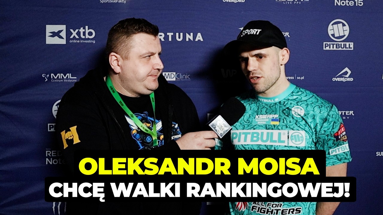 OLEKSANDR MOISA PO WYGRANEJ NA XTB KSW 116: CHCĘ WALKI RANKINGOWEJ