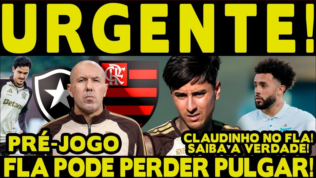 PLANTÃO URGENTE! FLAMENGO PODE PERDER PULGAR! A VERDADE SOBRE CLAUDINHO NO FLA! ESCALAÇÃO E PRÉ-JOGO