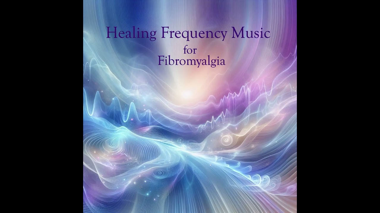 Healing Frequency Music for Fibromyalgia