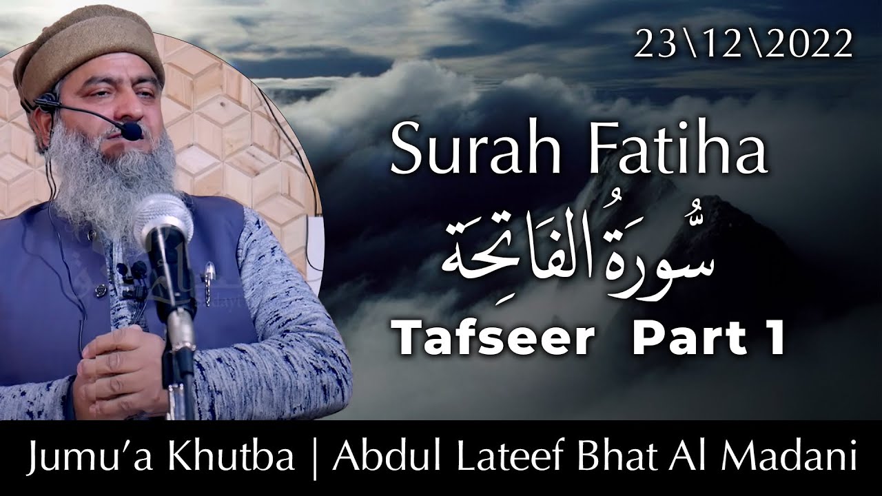 Surah Al Fatiha Tafseer | Part 1 | Shaykh Abdul Lateef Bhat Al Madani | Jum'a Khutba | 23 12 2022