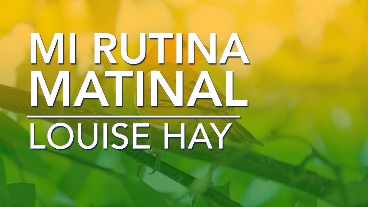 La rutina matinal de Louise Hay | por Dennise CB