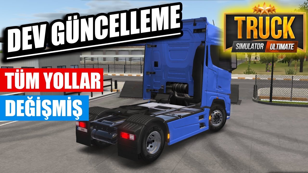DEV GÜNCELLEME GELDİ // TÜM YOLLAR DEĞİŞTİ | TRUCK SIMULATOR: ULTIMATE !!