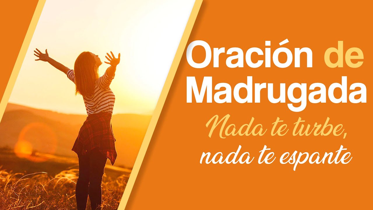 Oración de Madrugada 3 a. m. Nada te turbe, nada te espante que con Dios todo se puede