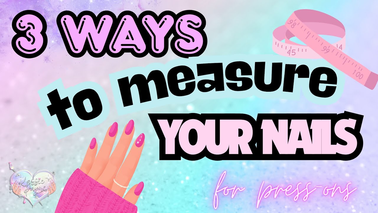 3 WAYS TO MEASURE YOUR NAILS FOR PRESS-ON'S 💅🏻