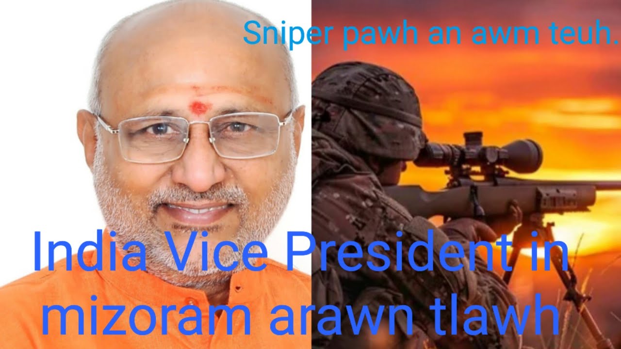 Vice president lo kal zet chu sniper pawh hmuntin ah an awm anti pui mep mep khawp mai.....