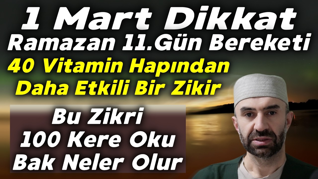 1 Mart Pazar Dikkat! Ramazan 11.Gün Bereketi..Kim bu zikri 100 kere okursa bak neler yaşayacak..