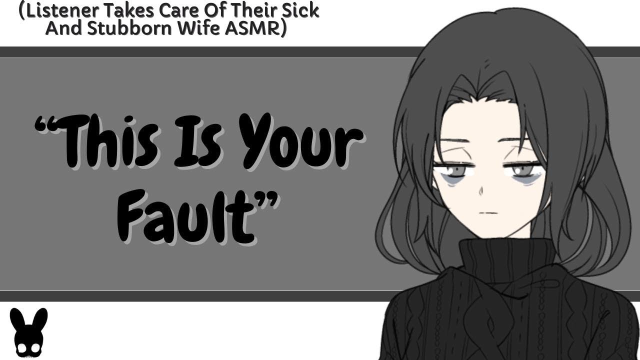 This Is Your Fault (Sick Wife ASMR)