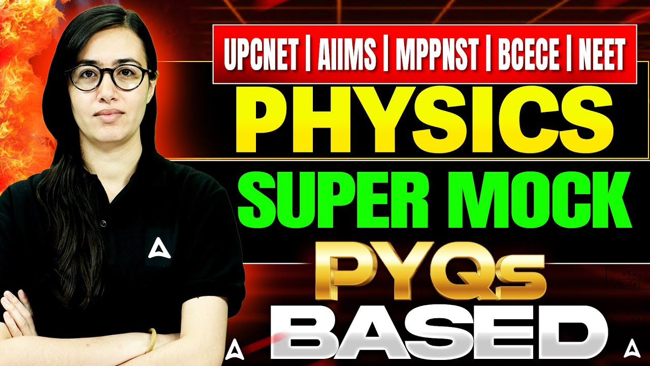 Physics Super Mock PYQ Based Test | UP CNET, AIIMS, MP PNST, BCECE & NEET | PYQ Questions Solved