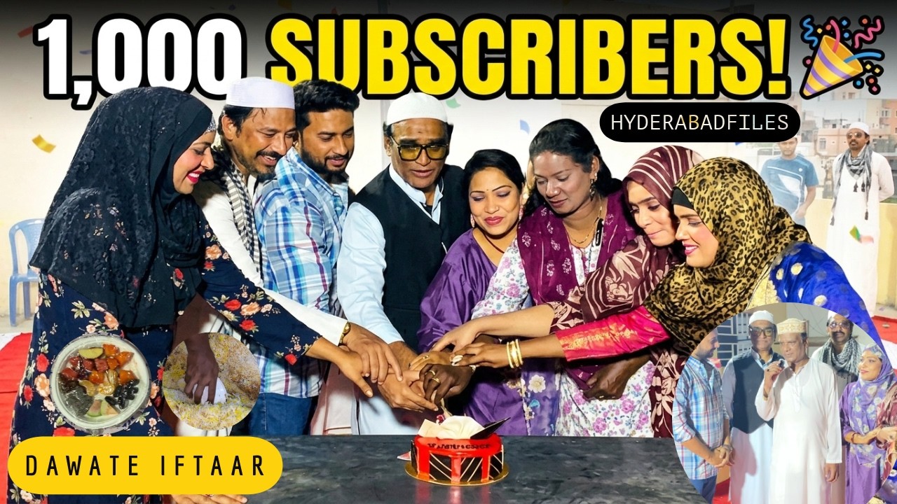 DAWAT E IFTAR & 1K SUBSCRIBERS CELEBRATIONS @HYDERABADFILES