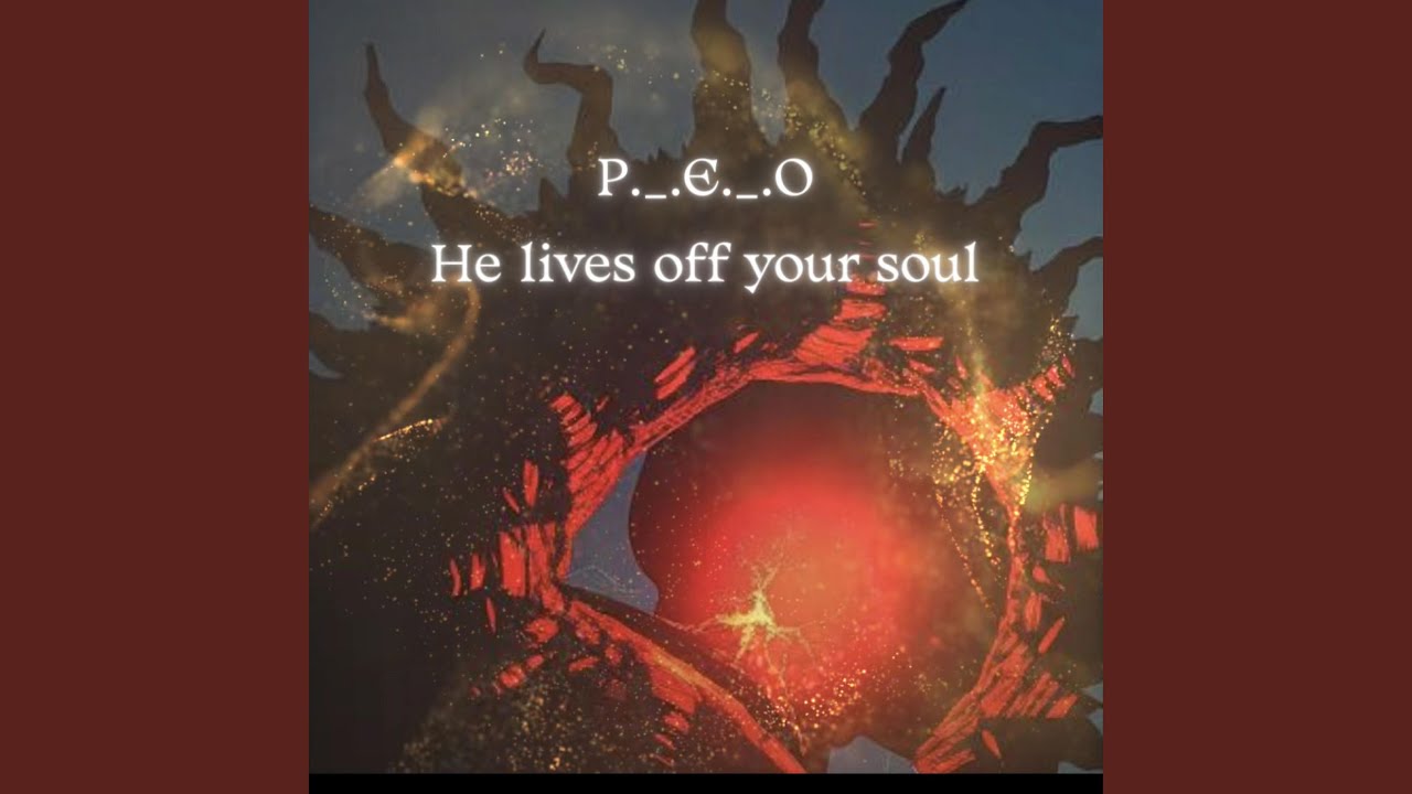 He lives off your soul