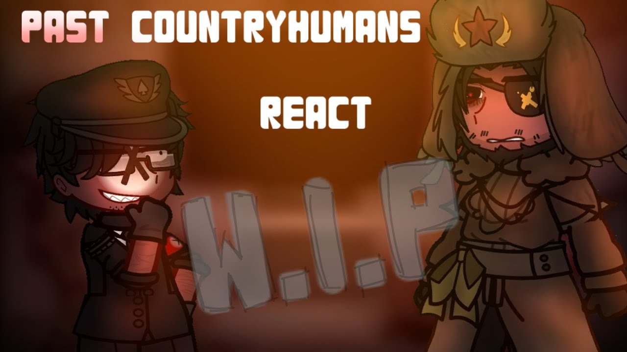 Past Countryhumans react   -  W.I.P