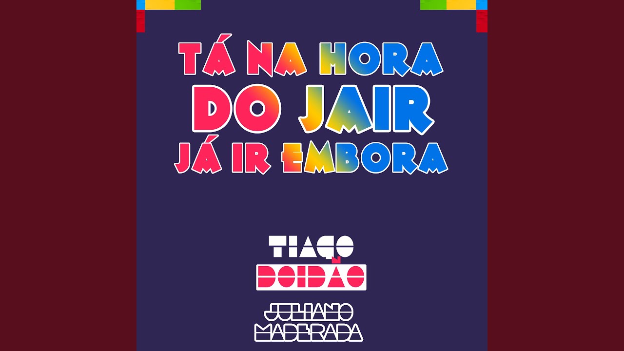 Tá na Hora do Jair Já Ir Embora