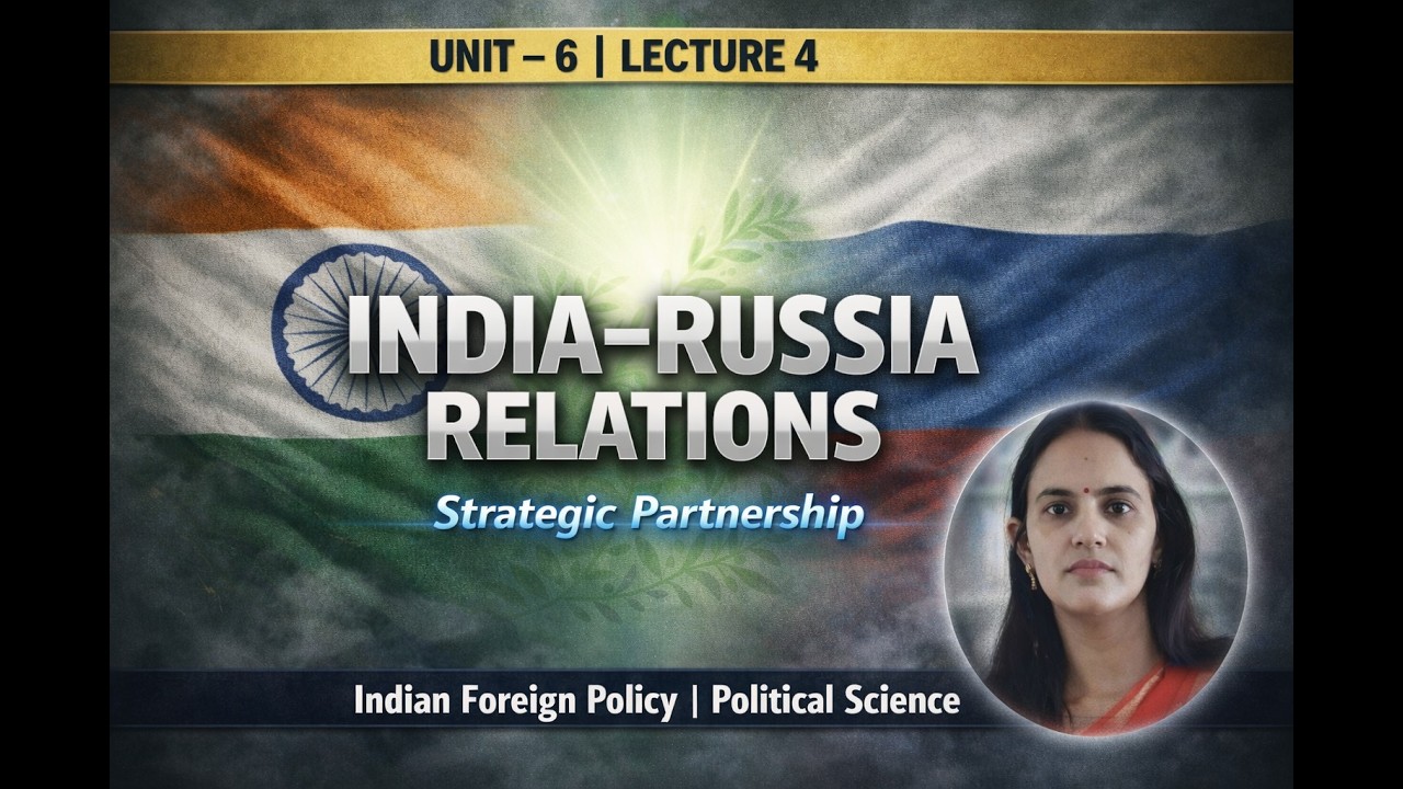 India&ndash;Russia Relations | U6 (Lec. 4) Strategic Partnership & Defence Cooperation | Political Science