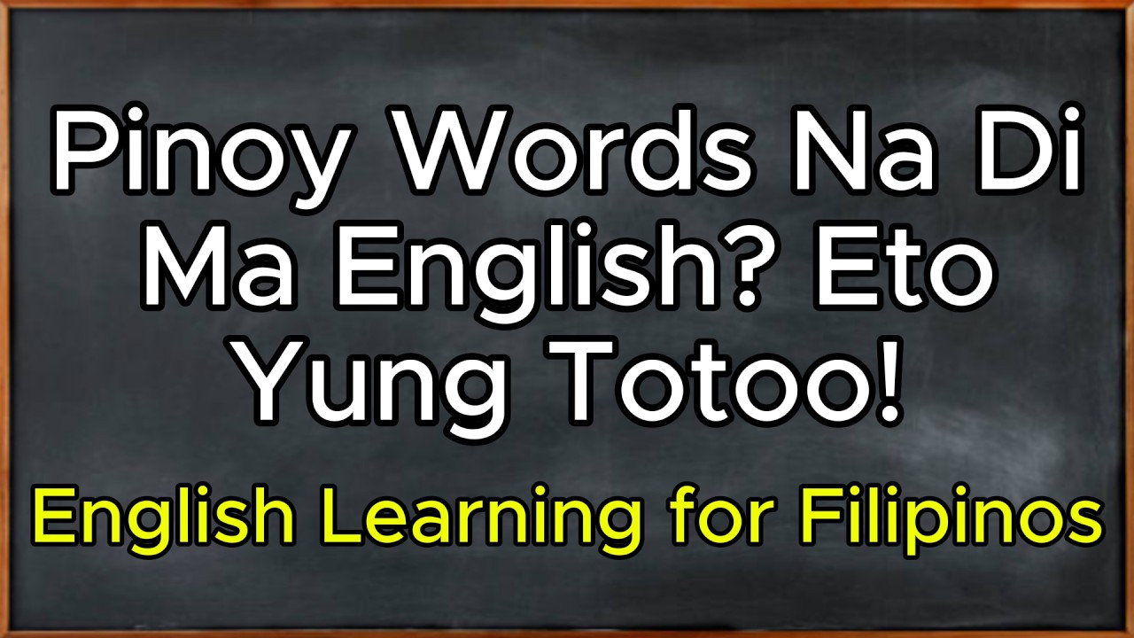 Pinoy Words Na Di Ma English? Eto Yung Totoo! | English Learning for Filipinos