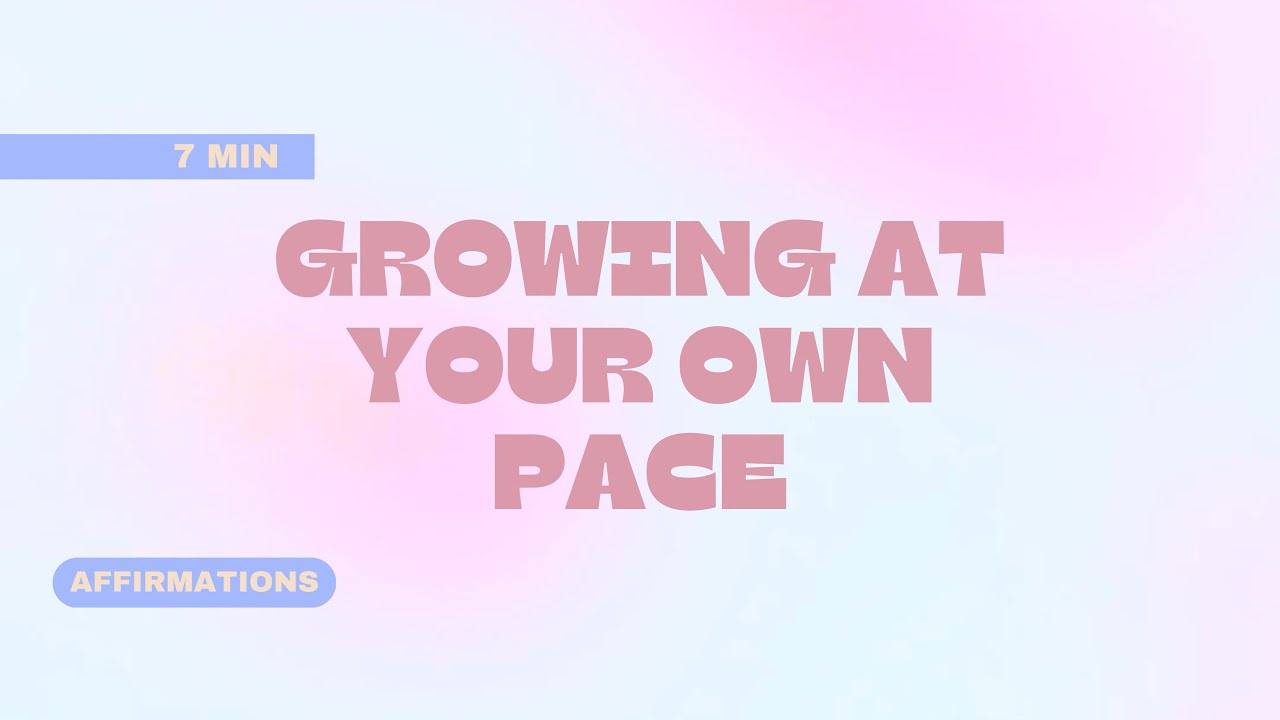 Self-Love Affirmations | Growing at Your Own Pace