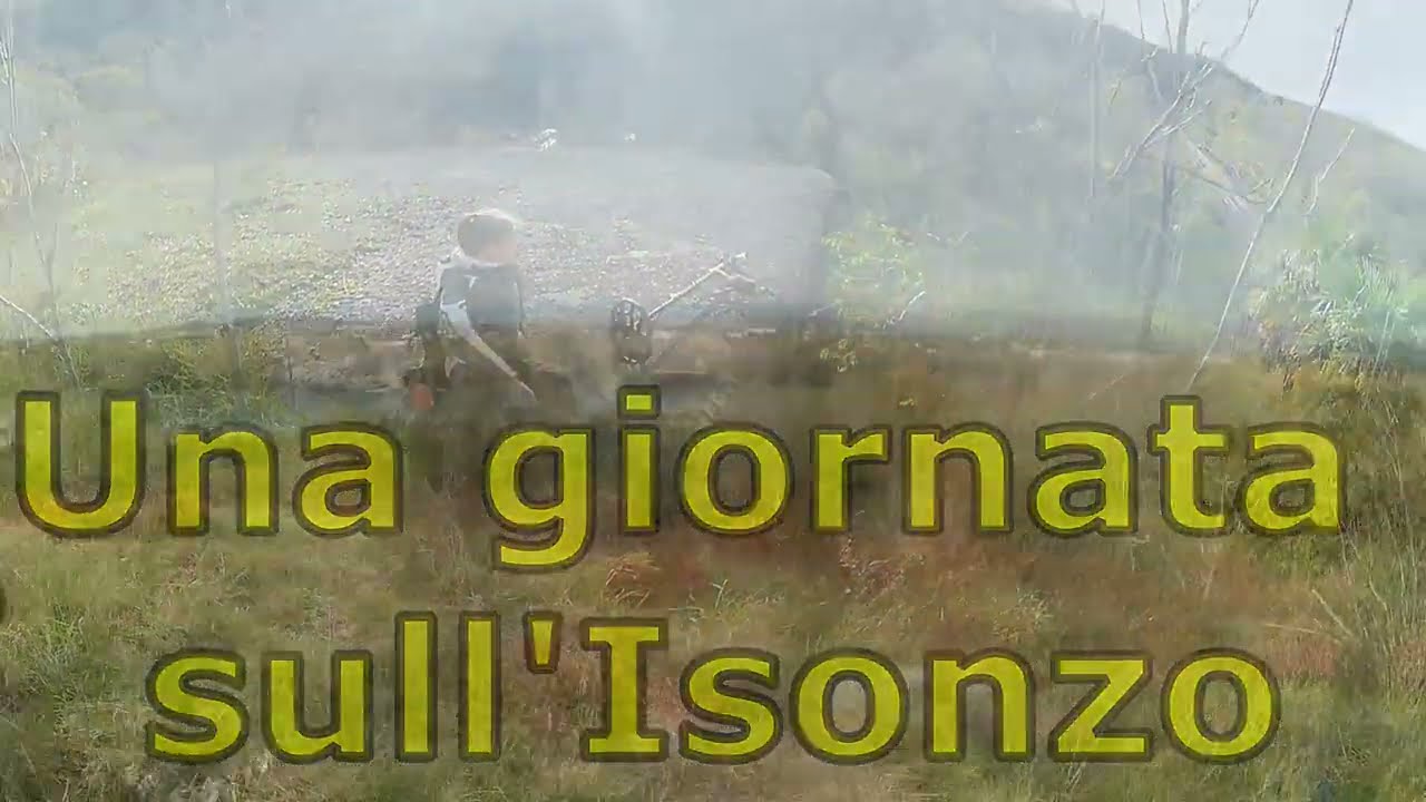 Lungo l'Isonzo ,tra gli accampamenti italiani della prima guerra mondiale ...