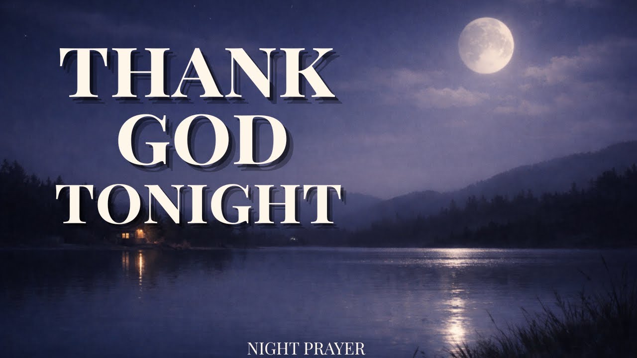 Thank God for Carrying You Through This Day | Night Prayer of Gratitude Before Sleep