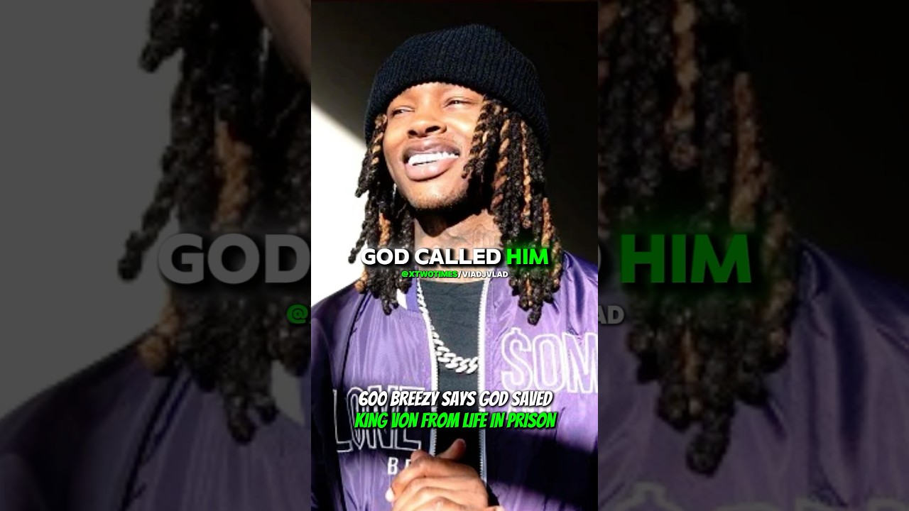 600 Breezy Says God Saved King Von From Life In Prison 