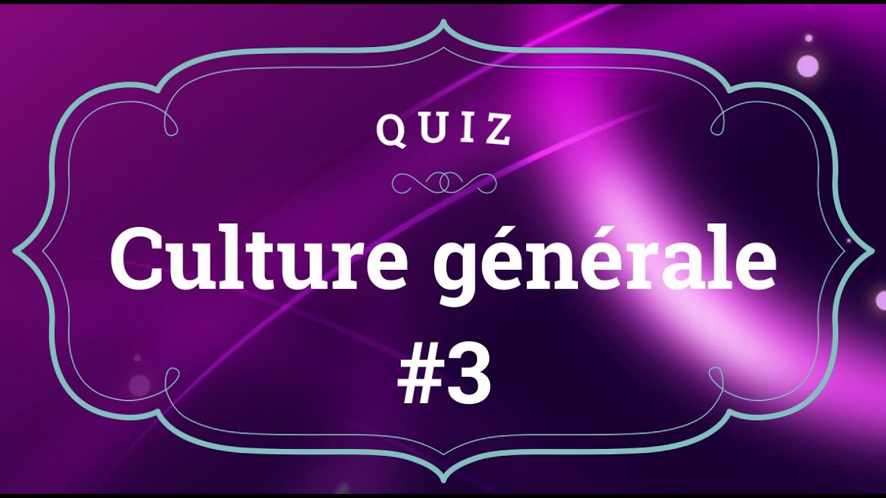 Quiz de culture générale (Partie 3)