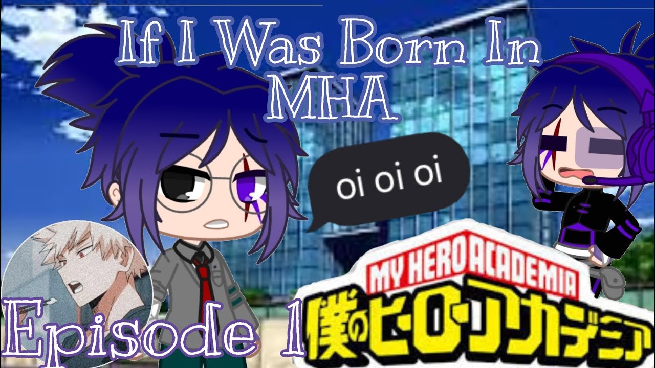 |•|If I Was Born In MHA (1/?)|•|First Day At U.A|•|GC|•|ItzPheonixSky Playz|•|