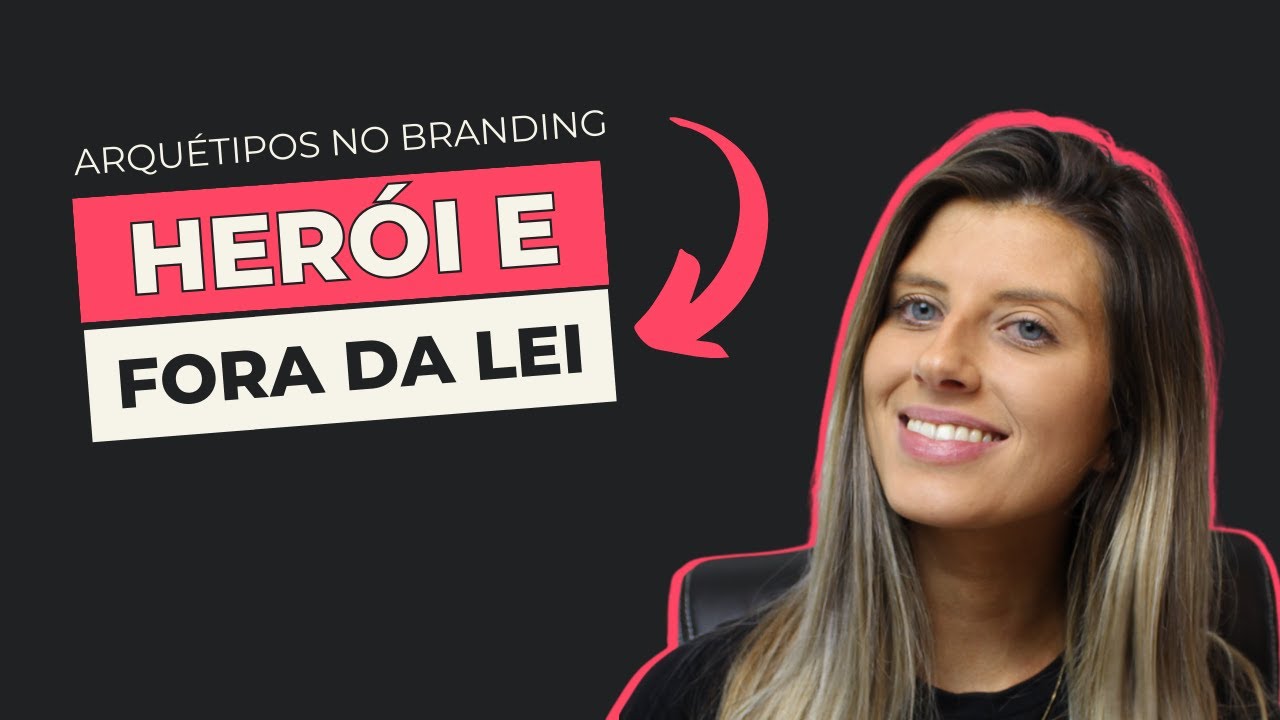 Arquétipos no Branding: o Herói e o Fora da Lei