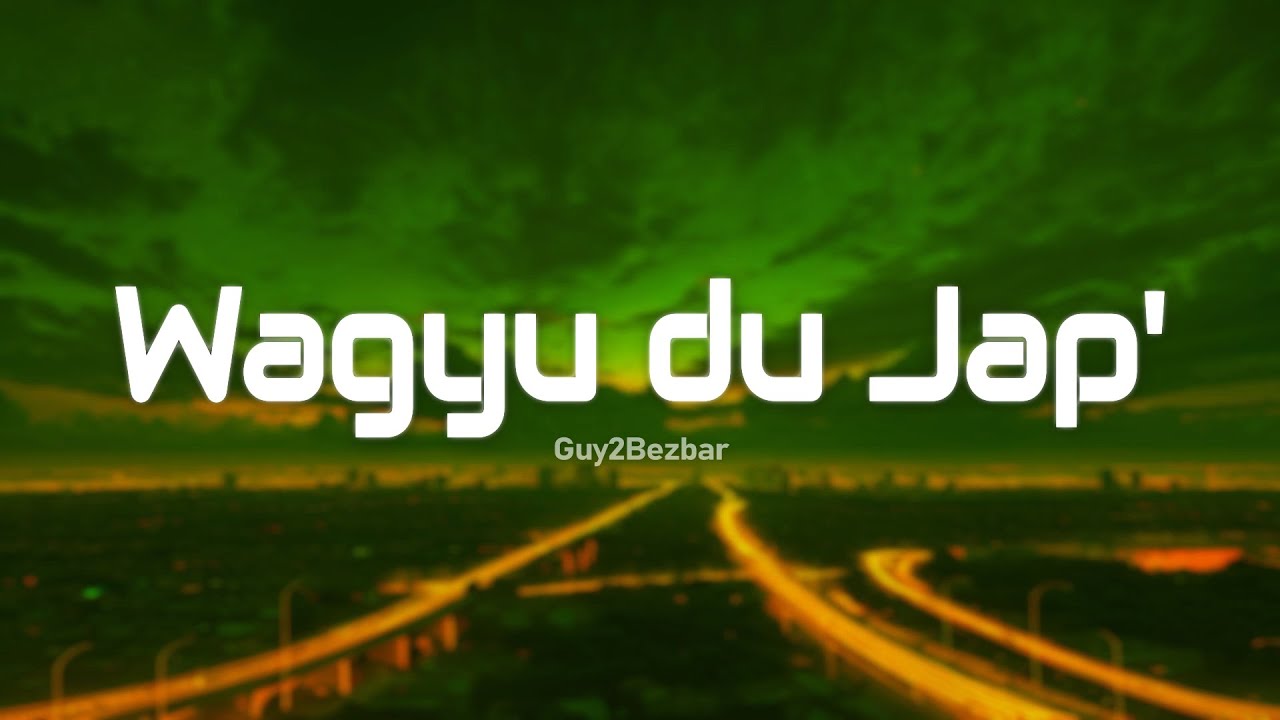Guy2Bezbar - Wagyu du Jap' (Paroles/Lyrics)