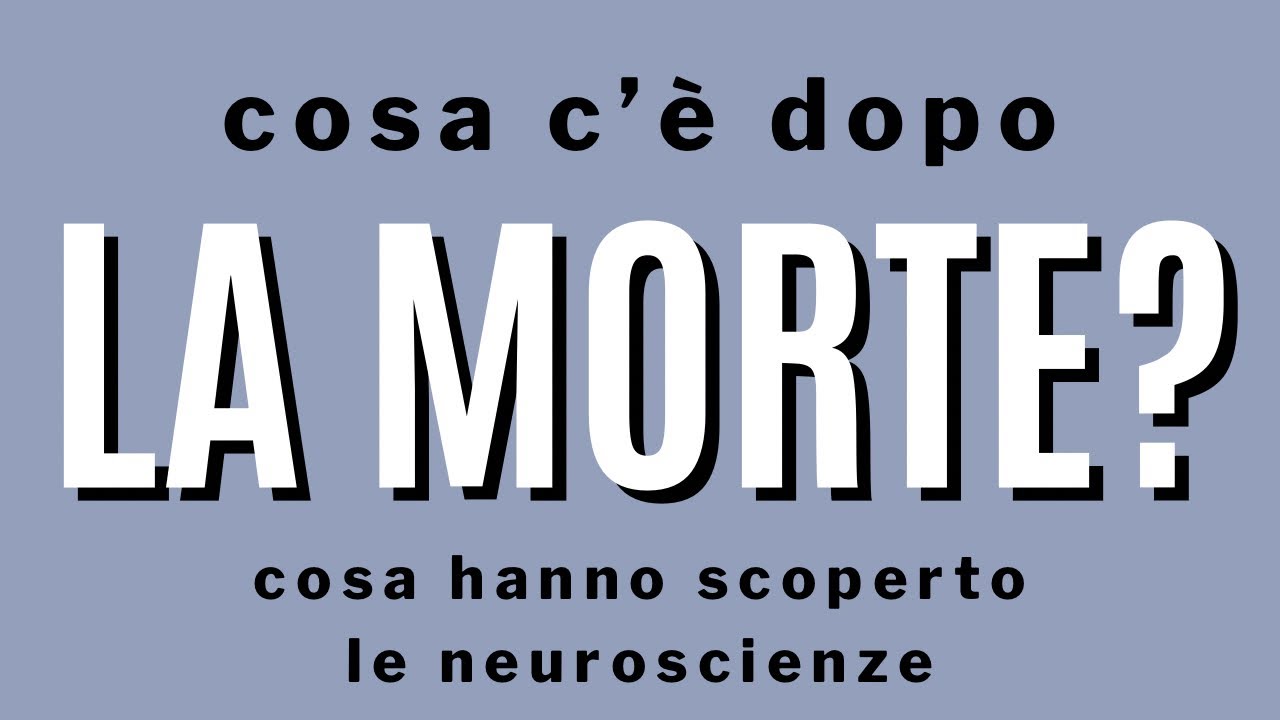 Cosa c’è dopo la morte. Ecco cosa hanno scoperto le neuroscienze
