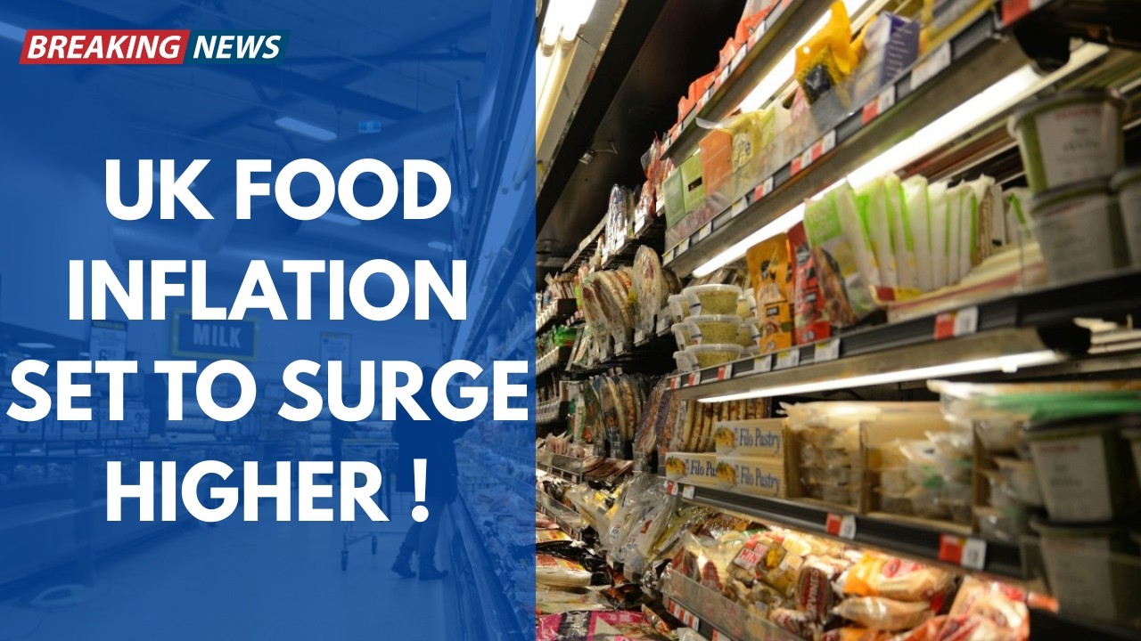 WARNING :  UK Food Inflation Surges with Worse to Come.