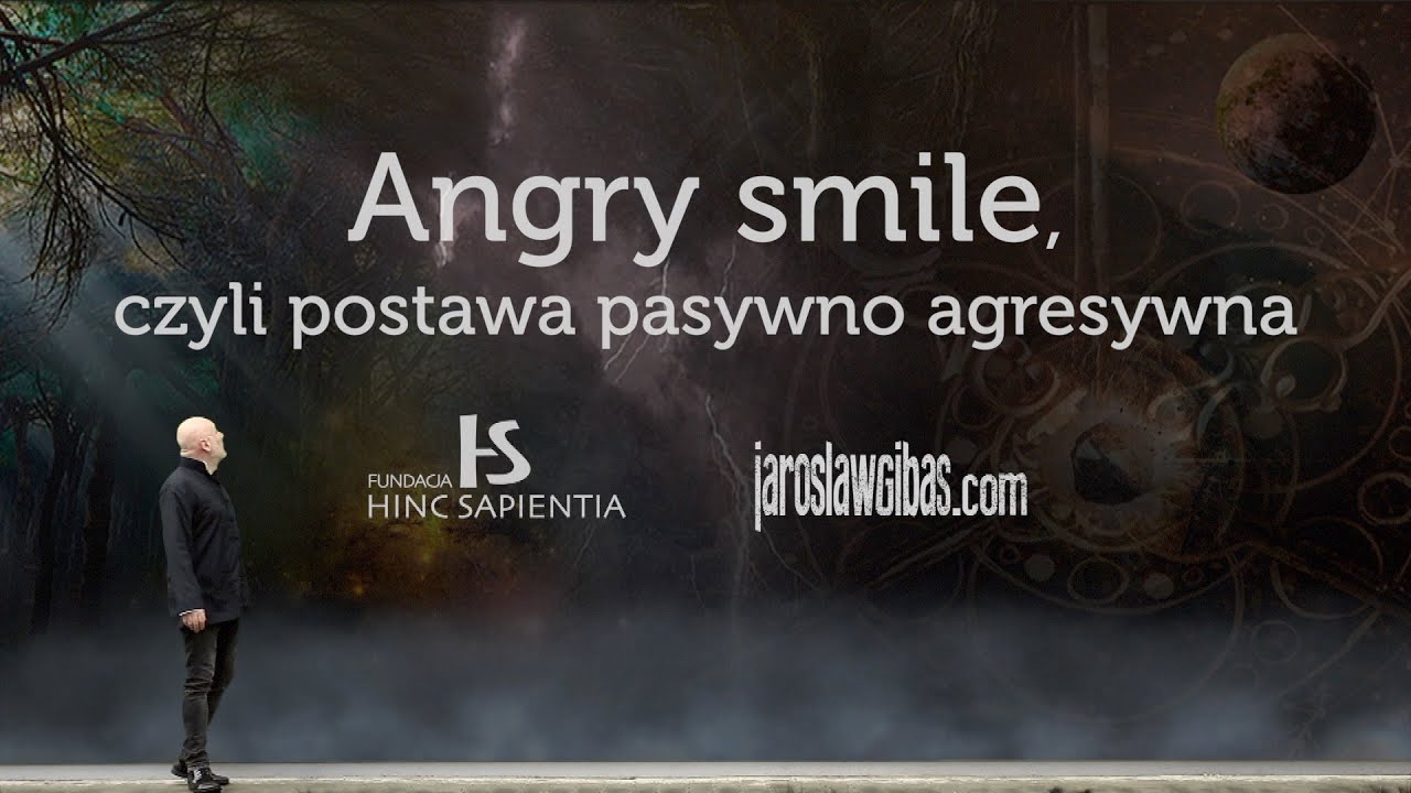Angry smile, czyli postawa pasywno agresywna #153