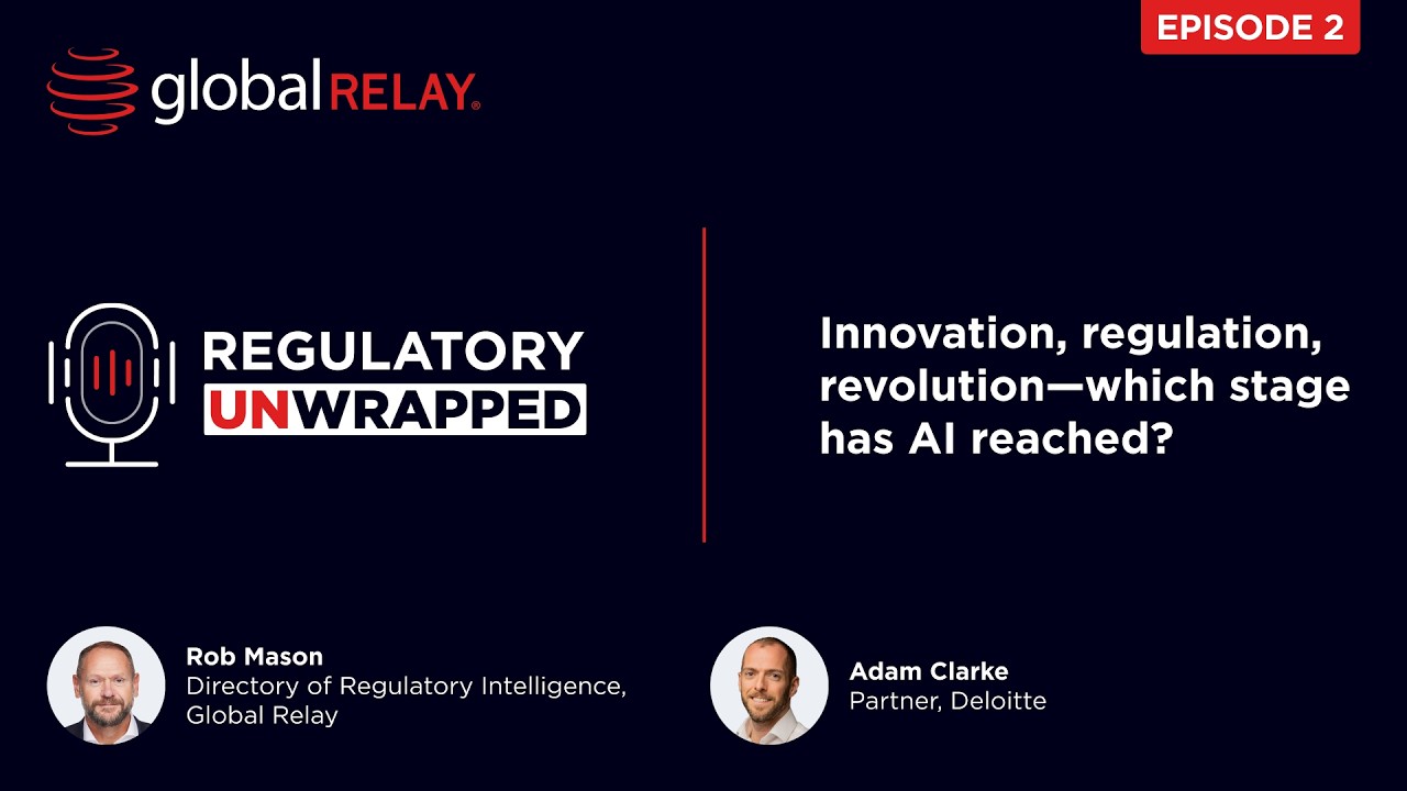 Innovation, regulation, or revolution &mdash; where is AI now? | Regulatory Unwrapped ep 2 | Global Relay