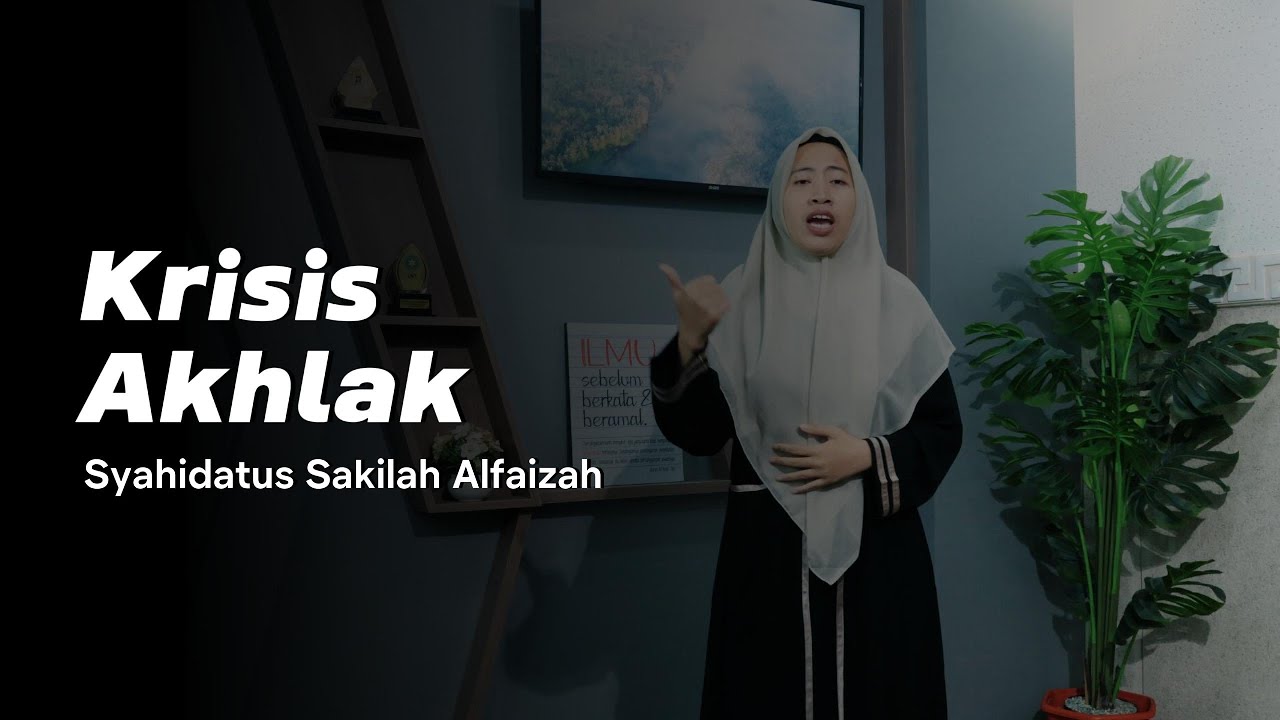 Syahidatus Sakilah Alfaizah - Krisis Akhlak