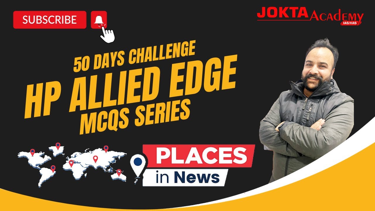 IMPORTANT PLACES IN NEWS 1 | HP Allied Edge MCQs #hpas2024 #hpallied #joktaacademy #upscprelims