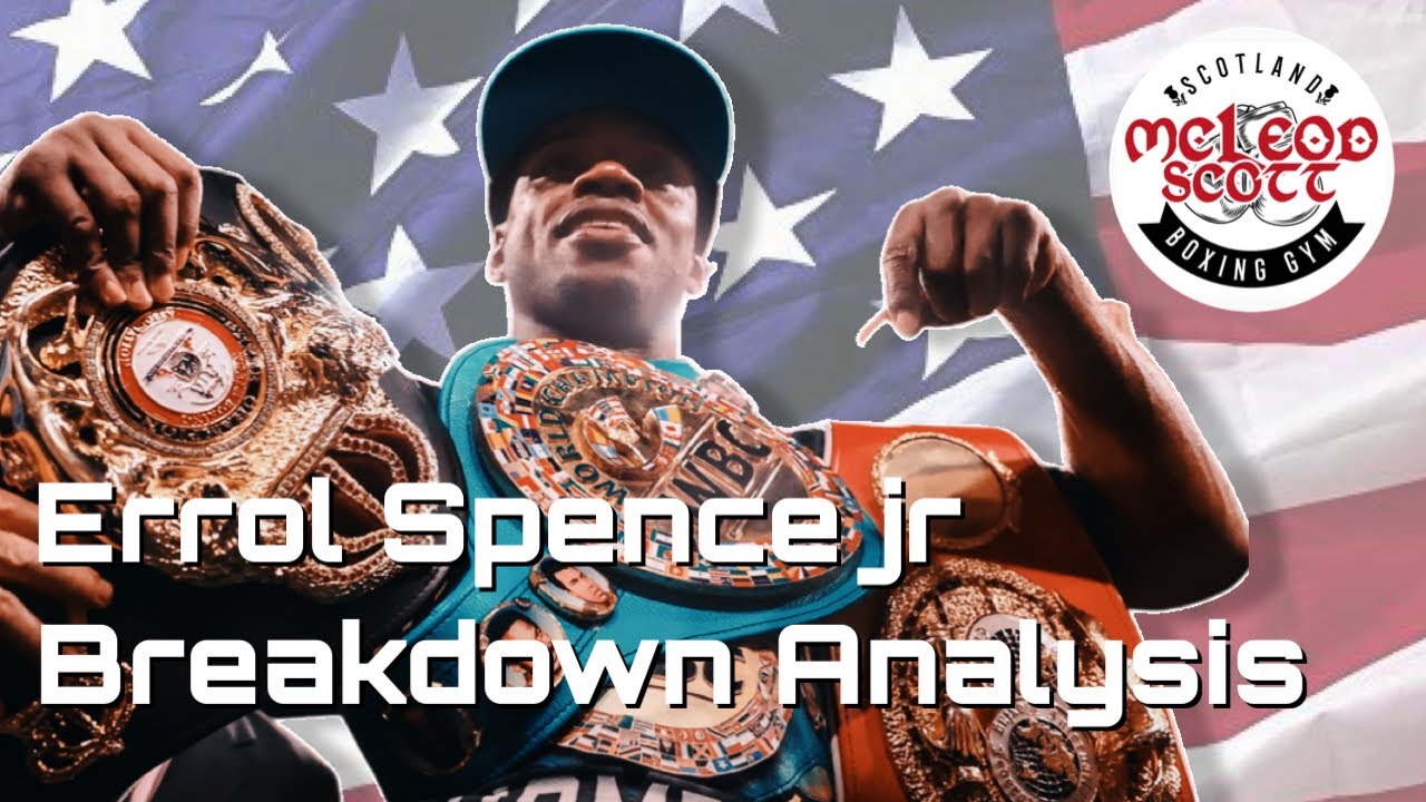 Errol Spence Jr | Breakdown Analysis | McLeod Scott Boxing
