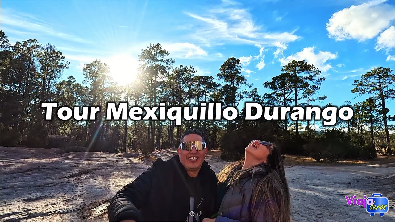 Mexiquillo Durango | Pueblo M&aacute;gico