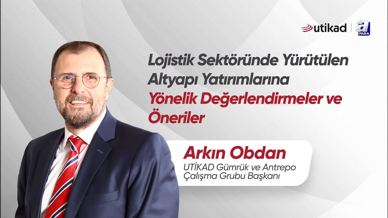 Lojistik Sektöründe Yürütülen Altyapı Yatırımlarına Yönelik Değerlendirmeler ve Öneriler