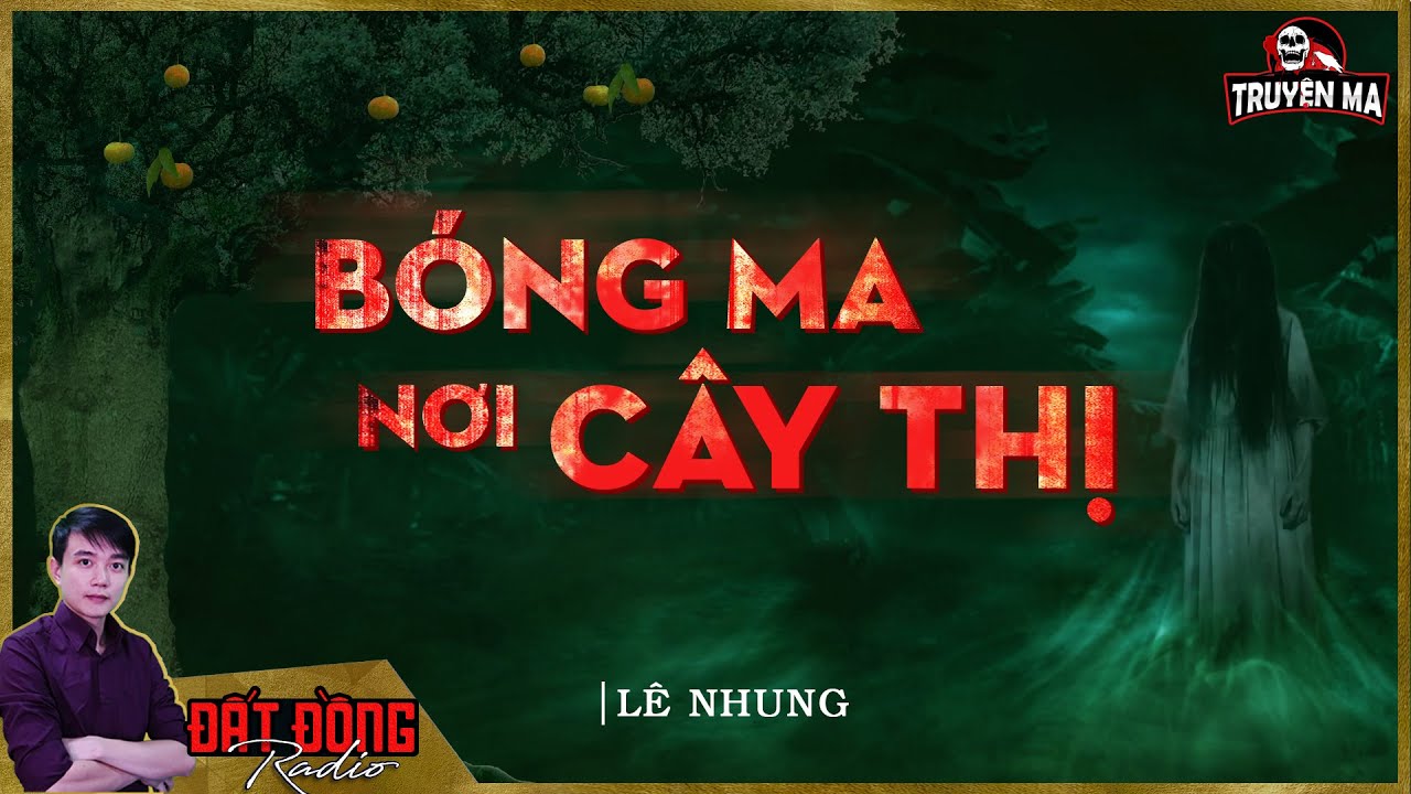 Truyện ma : BÓNG MA NƠI CÂY THỊ - Ma nữ ám ảnh quán nước nhỏ suốt mấy chục năm dài