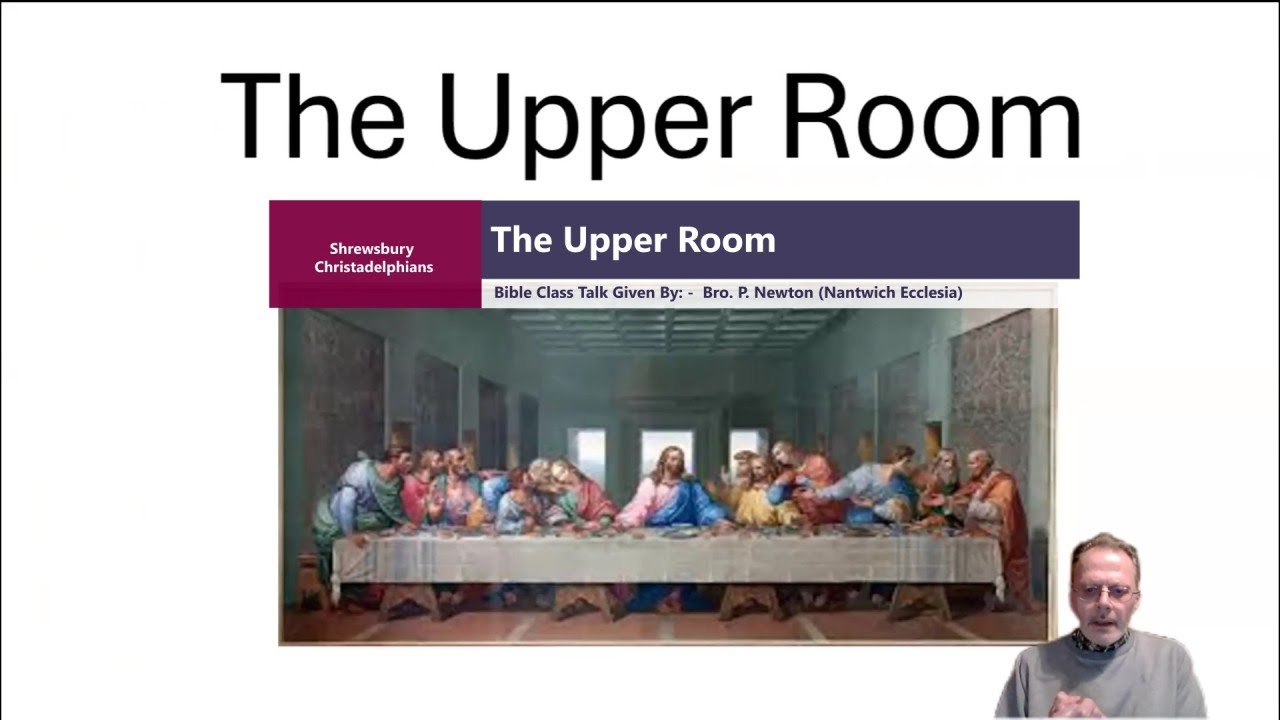 BC26/02 - “The Upper Room” - A Bible Class Talk by Bro. P. Newton (Nantwich Ecc) – 13/01/26.