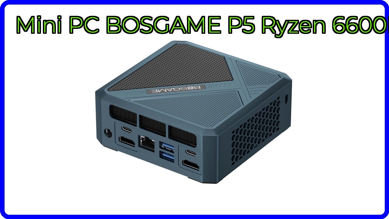 AVIS (2026): Mini PC BOSGAME P5 Ryzen 6600H. D&Eacute;TAILS ESSENTIELS