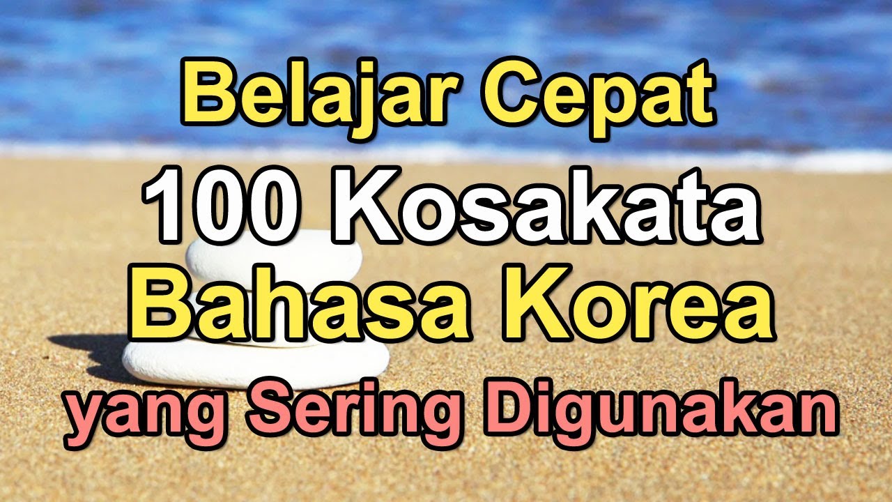 Belajar Cepat 100 Kosakata Bahasa Korea yang Sering Digunakan