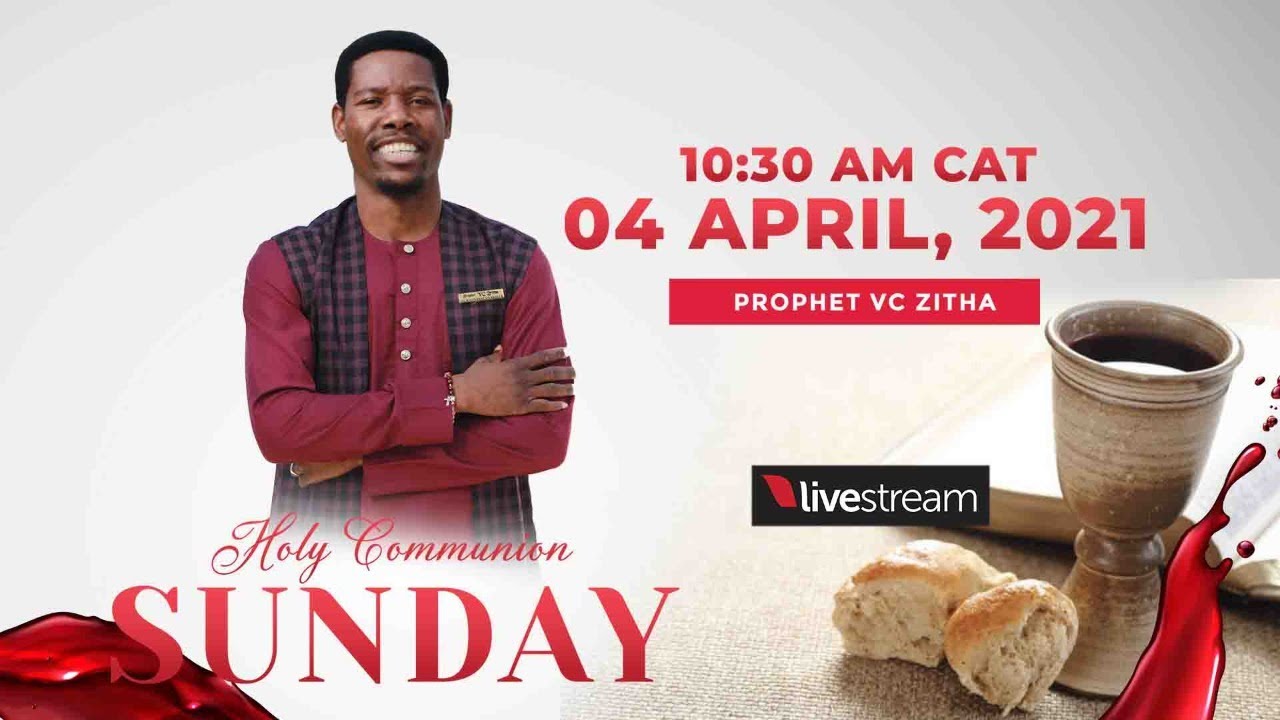 LIVE HOLY COMMUNION SERVICE WITH PROPHET VC ZITHA 04 APRIL 2021