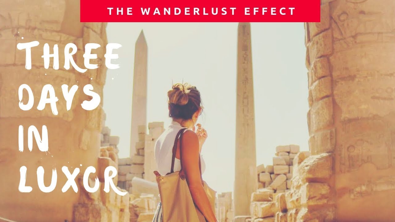 Three Days in Luxor, Egypt