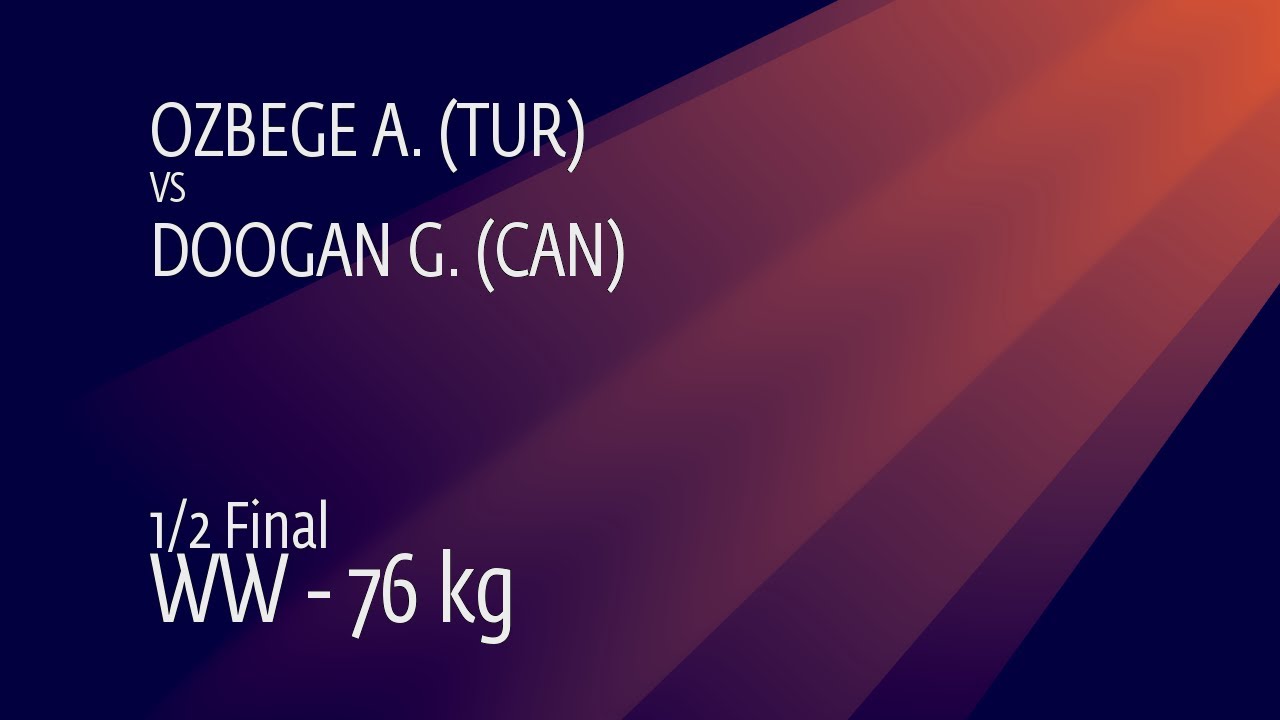 1/2 WW - 76 kg: A. OZBEGE (TUR) v. G. DOOGAN (CAN)