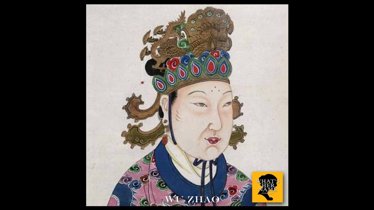 THE EMPEROR Wu Zhao (Wu Zetian): What'sHerName Podcast Episode 44
