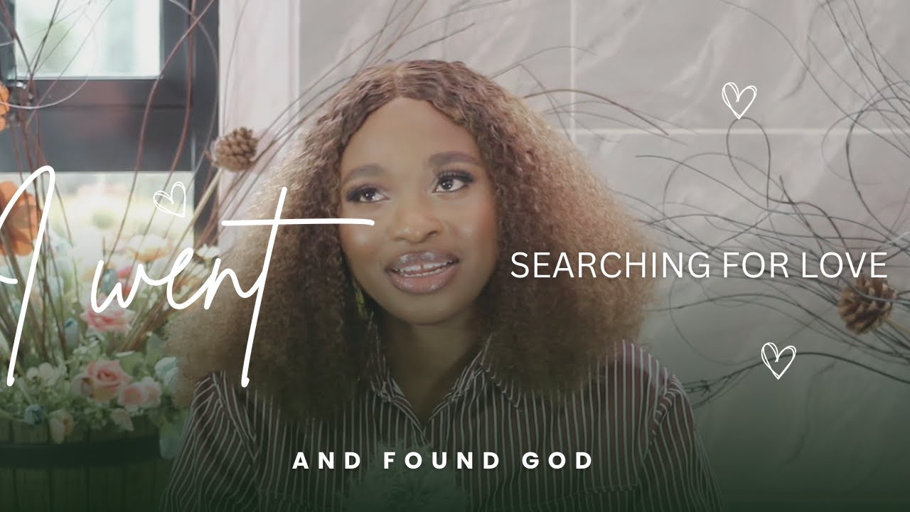 I WENT IN SEARCH FOR LOVE AND FOUND GOD.