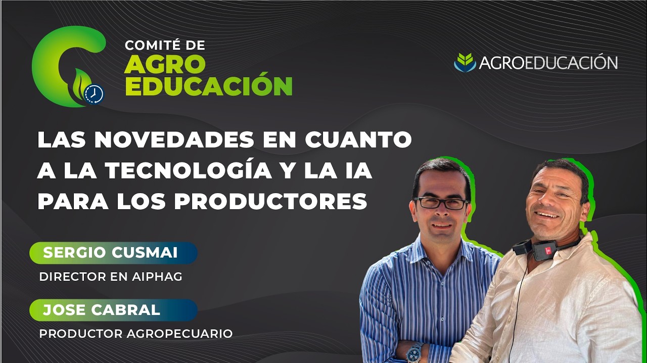 Las novedades en cuanto a la tecnología y la IA para los productores - Sergio Cusmai y Jose Cabral