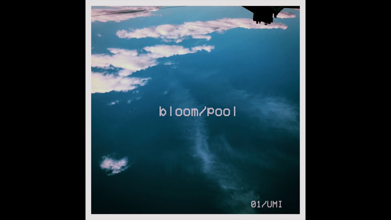 bloom/pool - umi (UMI EP)