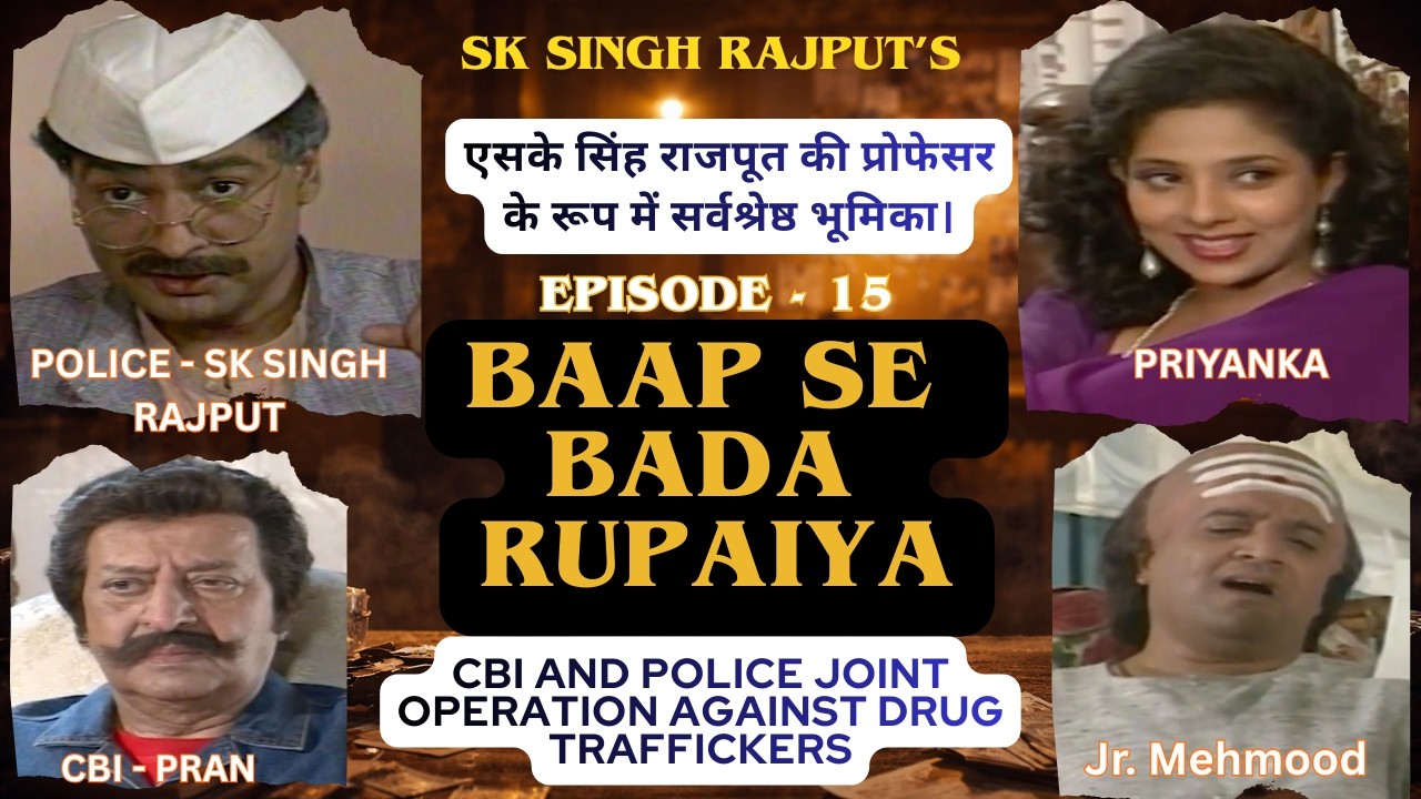 BAAP SE BADA RUPAIYA &ndash;  Episode 15 | CBI & Police Joint Operation Against Drugs